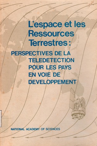 L`ESPACE ET LES RESSOURCES TERRESTRES: PERSPECTIVES DE LA TELEDETECTION POUR LES PAYS EN VOIE DE DEVELOPPEMENT